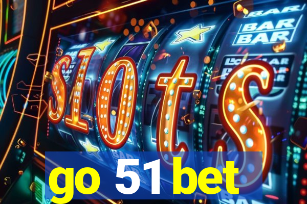 go 51 bet